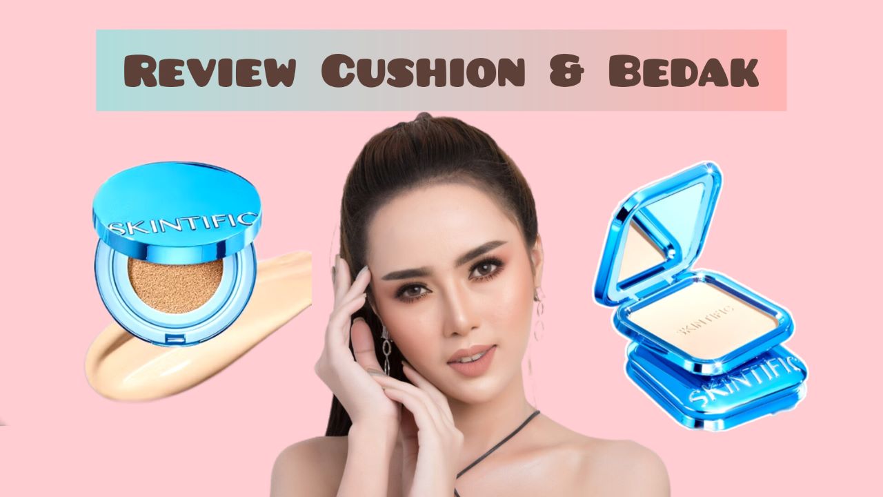 Review Cushion dan Bedak Skintific Terbaru untuk Makeup Matte dan Lebih Flawless