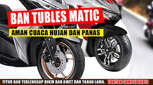 Jangan Asal Pilih, Inilah 5 Rekomendasi Ban Tubles Motor Matic Terbaik yang Cocok Untuk Ojek Online dan Kurir