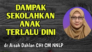 Adakah Dampak Negatif Menyekolahkan Anak Terlalu Dini? Begini Penjelasan dr Aisah Dahlan