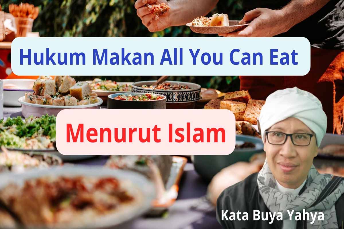 Hukum Makan All You Can Eat di Restoran Menurut Islam, Boleh Atau Tidak: Kata Buya Yahya 