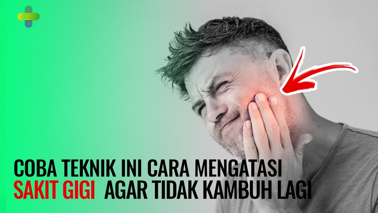 Begini Cara Menghilangkan Sakit Gigi Agar Tidak Kambuh Lagi, Beserta Pilihan Obatnya, Mudah dan Aman