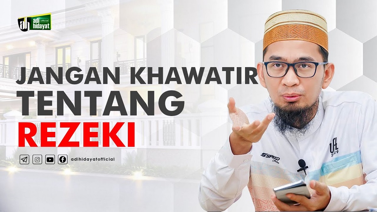 Jangan Khawatir Tentang Rezeki, Inilah Rahasia Rezeki Agar terus Bertambah Menurut Ustaz Adi Hidayat