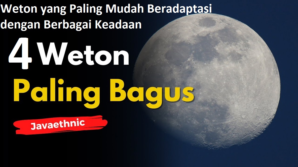 Primbon Jawa: Inilah 4 Weton yang Paling Mudah Beradaptasi dengan Berbagai Keadaan, Adakah Weton Kalian?