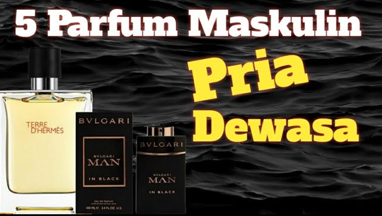 3 Rekomendasi Merek Parfum Pria Dewasa Terwangi dan Tahan Lama, Harganya Murmer Banget di Kantong!