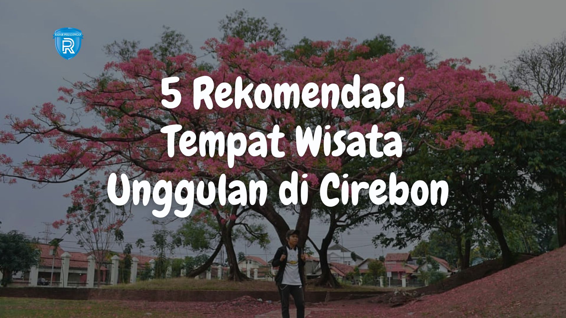 5 Rekomendasi Tempat Wisata Unggulan di Cirebon untuk Liburan Keluarga Dengan Spot Menarik