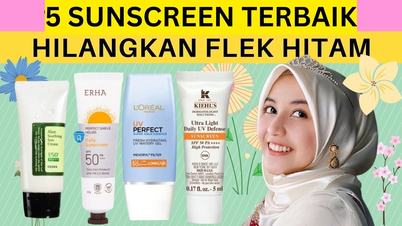 5 Sunscreen untuk Menghilangkan Flek Hitam dan Bekas Jerawat yang Bagus dan Ampuh, Sudah BPOM dan Pasti Aman! 