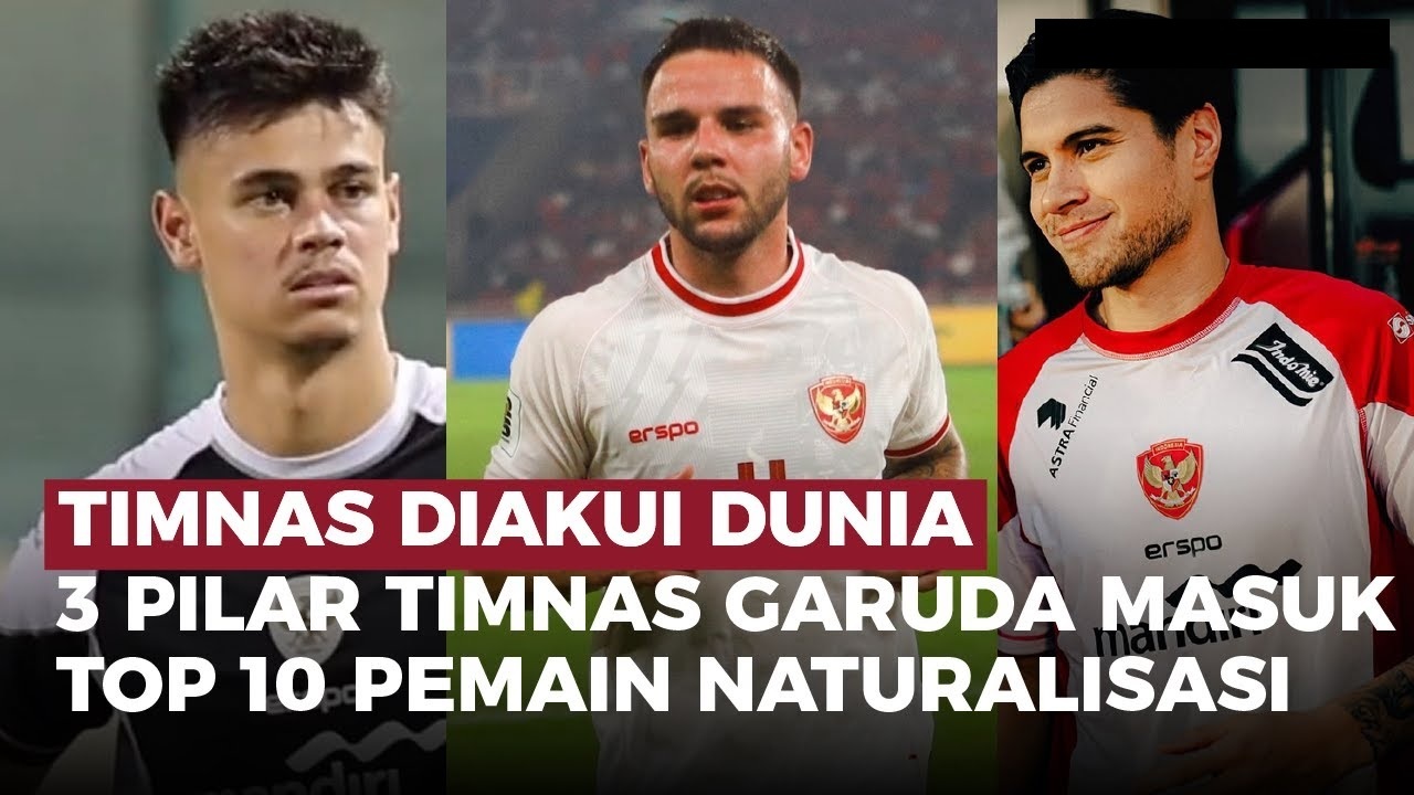 Bikin Bangga! 3 Pemain Timnas Indonesia Masuk Daftar Top Pemain Naturalisasi 2024