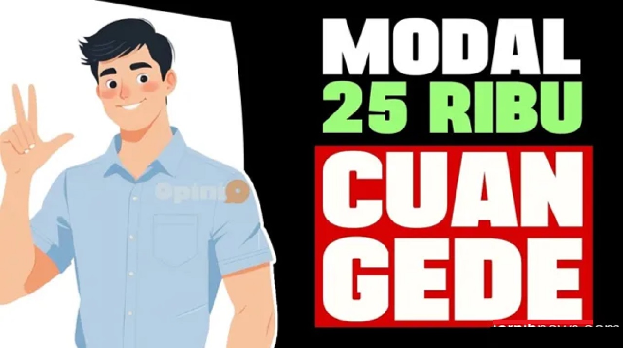 Terbukti! Cara Mengubah Rp25 Ribu Jadi Cuan Ratusan Juta, Begini Strateginya!