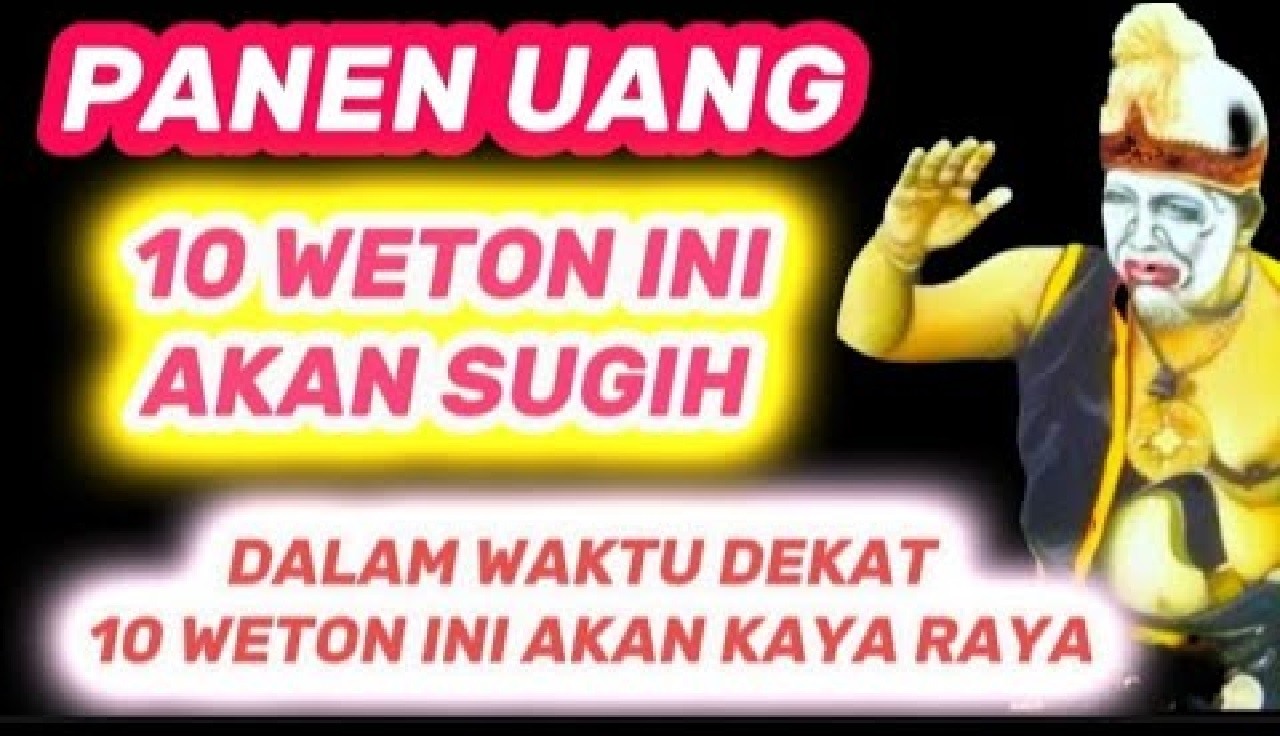 10 Weton yang Diramalkan Akan Menjadi Kaya Raya dalam Waktu Dekat Menurut Primbon Jawa