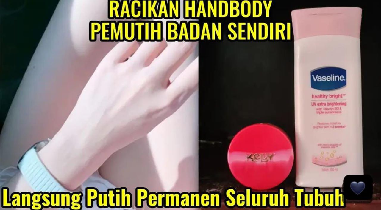 Cara Membuat Racikan Handbody Vaseline dan Bedak Kelly yang benar, Ampuh Memutihkan dan Hilangkan Bekas Luka