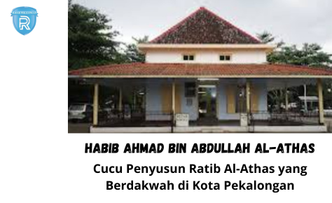 Habib Ahmad bin Abdullah Al-Athas Pekalongan: Ulama Besar yang Istiqamah dan Zuhud