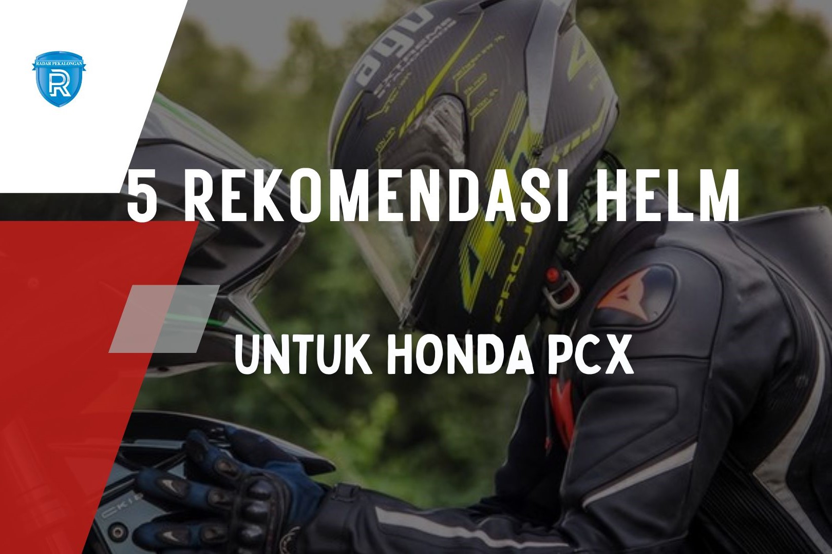 5 Rekomendasi Helm yang Cocok untuk Pengendara Motor Honda PCX