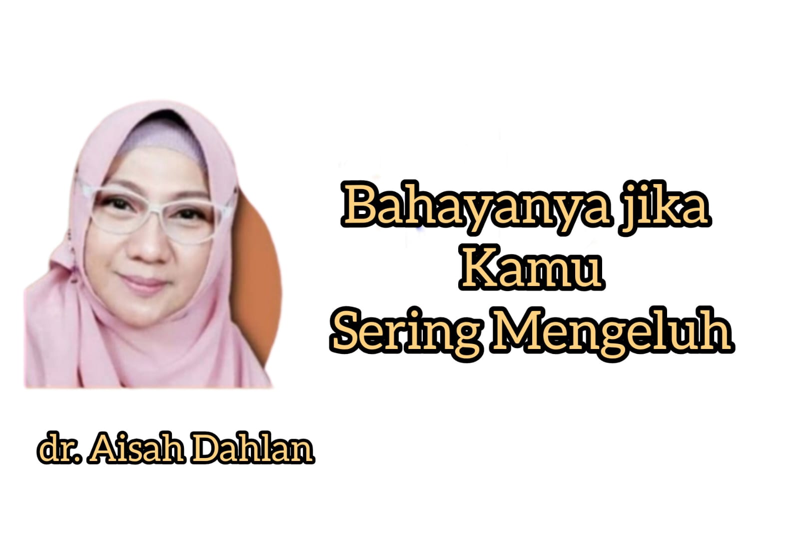 Ini Bahaya Jika Kamu Sering Mengeluh Menurut dr. Aisah Dahlan, Ternyata Bisa Mempengaruhi Kesehatan Tubuhmu