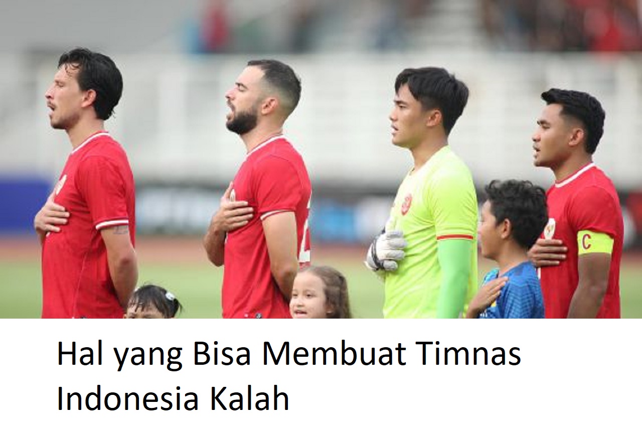 Ini Hal yang Bisa Membuat Timnas Indonesia Kalah Ketika Bertandang ke China, Waspada!