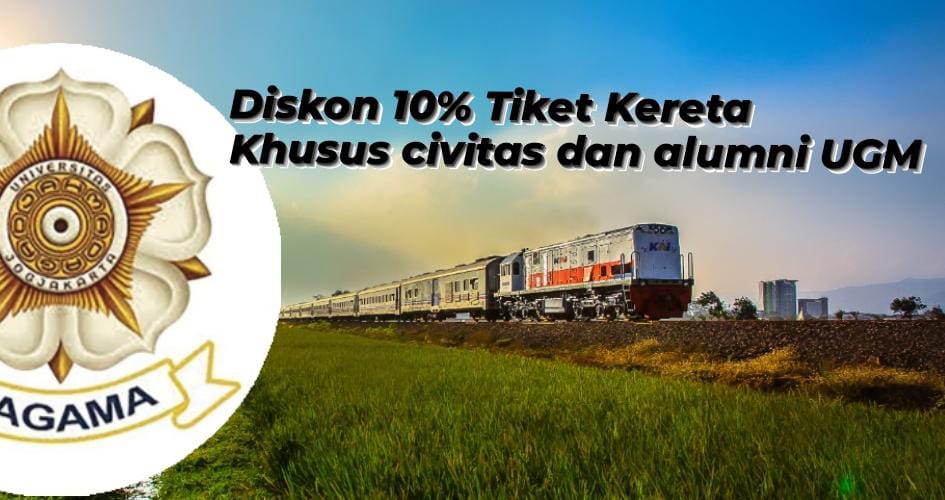 Kamu Civitas dan Alumni UGM Yogyakarta? Begini Caranya Agar Dapat Diskon 10 Persen Tiket Kereta Api 