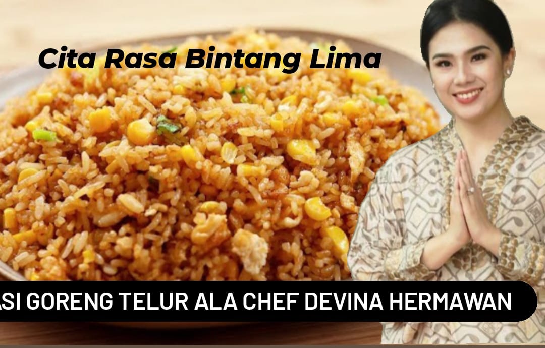 Bikin Sarapan Sat Set Pakai Ini, Resep Nasi Goreng Telur ala Chef Devina Hermawan Cita Rasa Bintang Lima