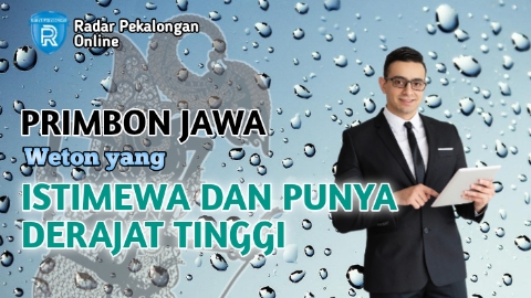 Mau Tahu Weton yang Istimewa dan Punya Derajat Tinggi menurut Primbon Jawa? Inilah Weton Tersebut