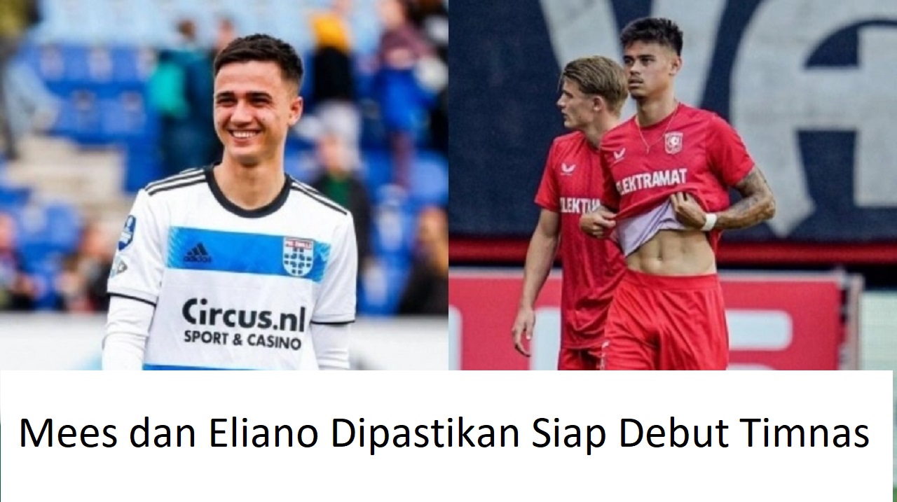 Mees dan Eliano Dipastikan Siap Debut Timnas Saat Jumpa Bahrain, Benarkah?