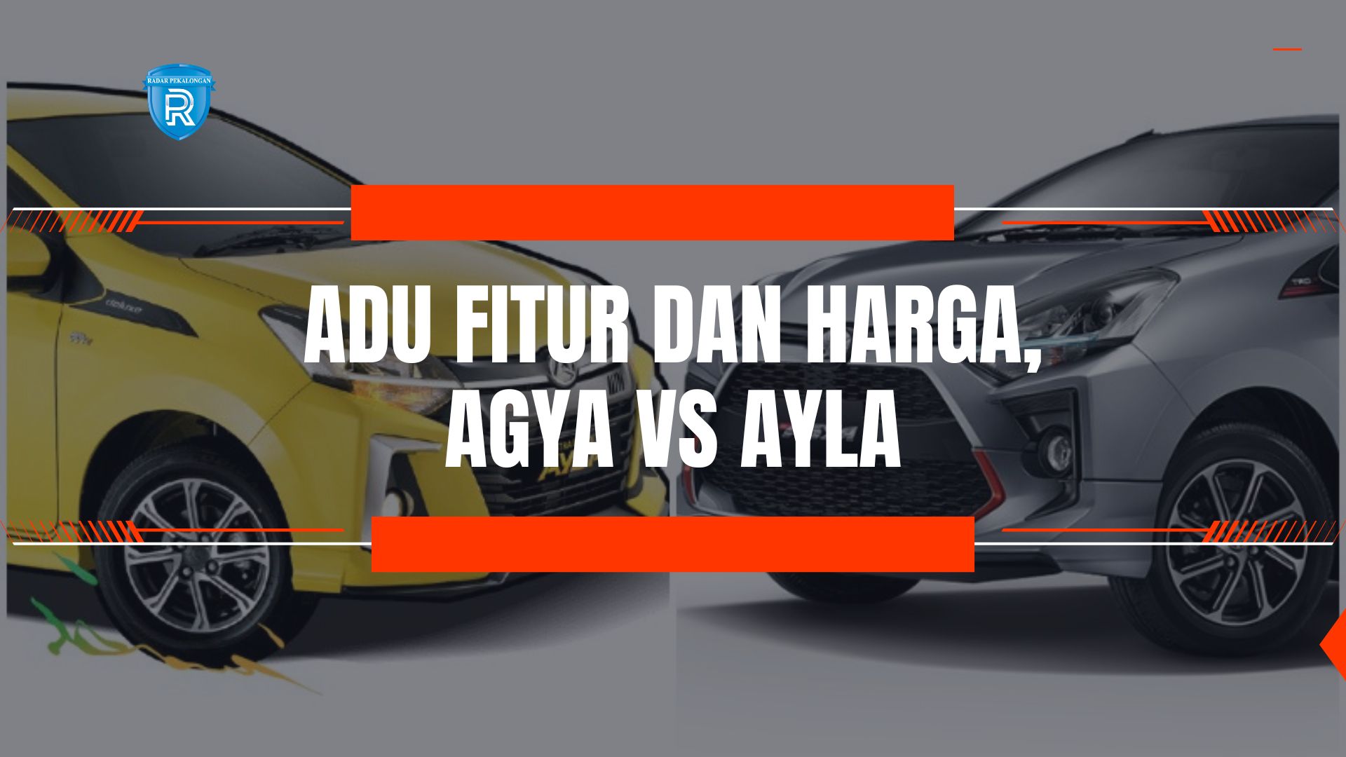 Adu Fitur dan Harga, Agya vs Ayla: Mana yang Lebih Worth It untuk Kantong Tipis?