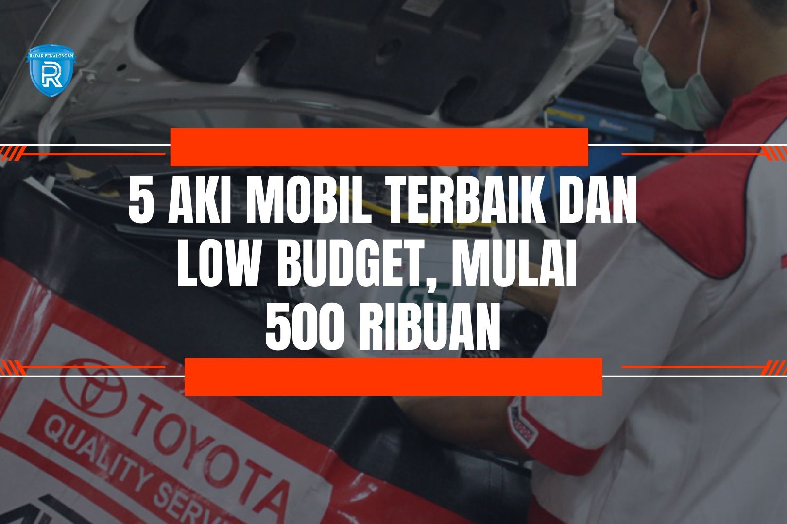 5 Rekomendasi Aki Mobil Terbaik dan Low Budget, Mulai dari Harga 500 Ribuan