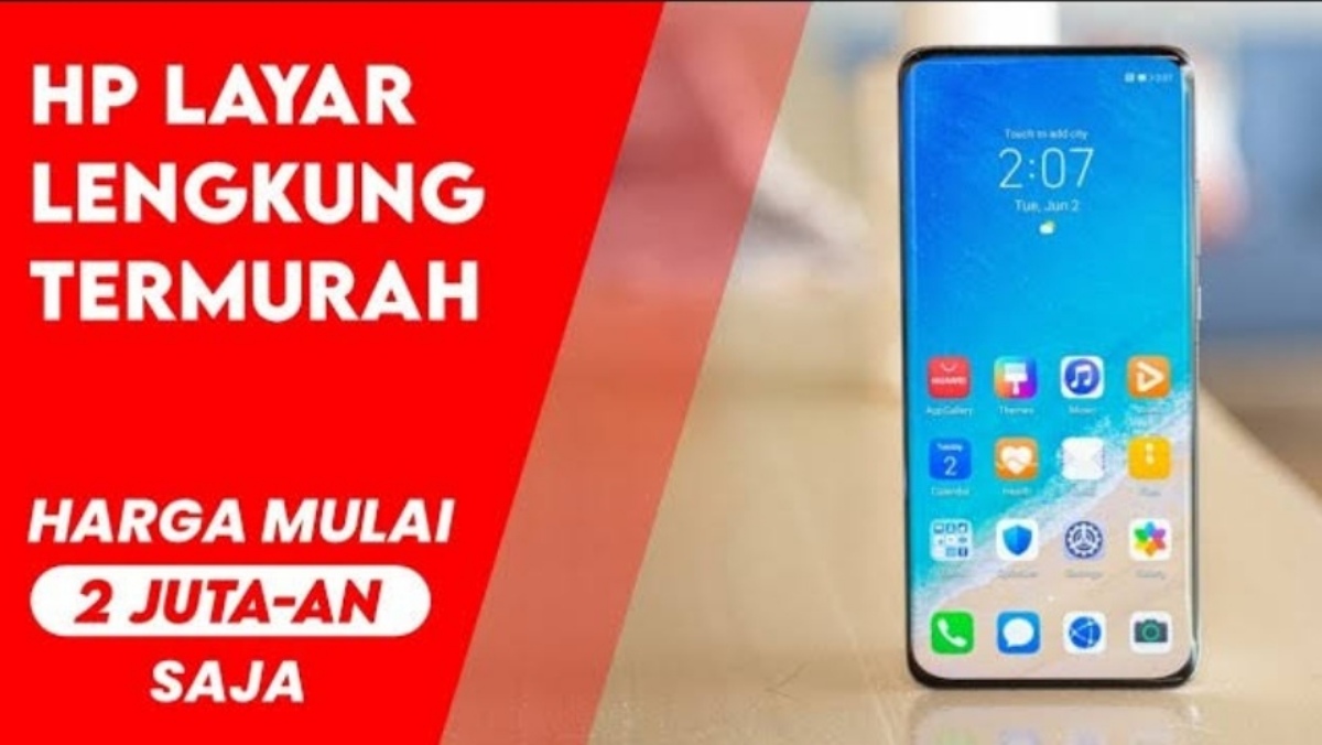 Inilah 4 Rekomendasi Hp Layar Lengkung Termurah Mulai 2 Jutaan, Jadi Daya Tarik Speknya Tak Kalah Menarik!