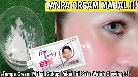 3 Cara Pakai Fair and Lovely untuk Memutihkan Wajah dengan Cepat, Kulit Mulus Tanpa Pori dan Noda Hitam