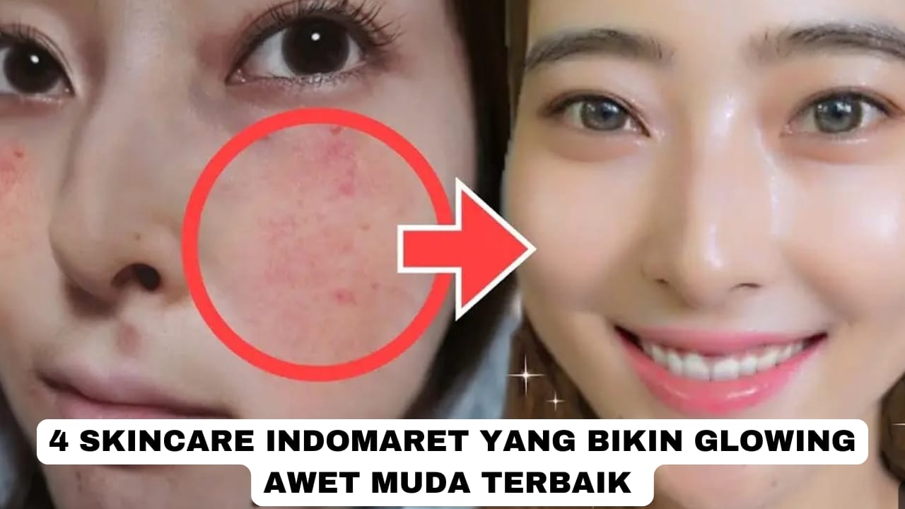 4 Skincare Indomaret yang Bikin Glowing Awet Muda, Cocok Dipakai Usia 40 Tahun Ke Atas Agar Kencang Bebas Noda