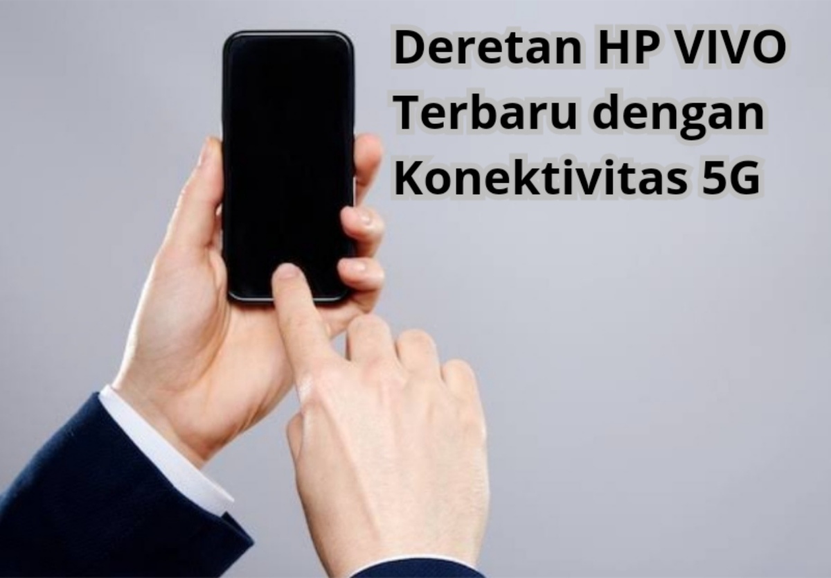 4 Deretan HP VIVO Terbaru dengan Konektivitas 5G, Mulai dari Rp 2 Jutaan Aja 