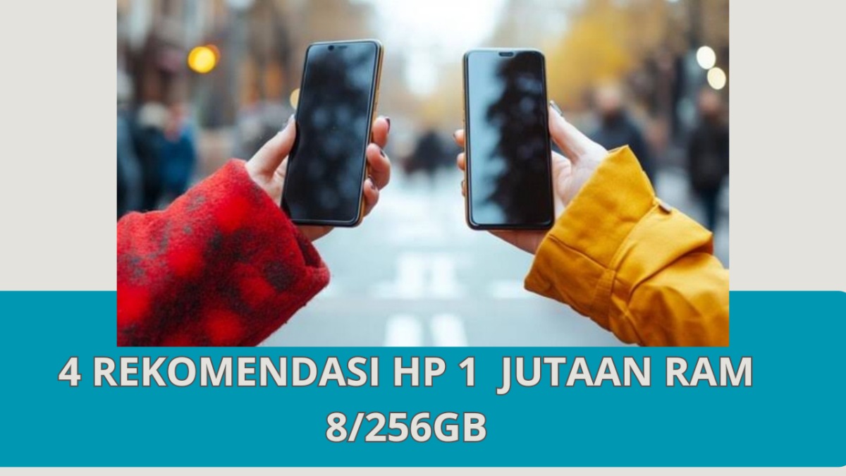 4 Rekomendasi HP 1 Jutaan dengan RAM 8/256GB di September 2024 