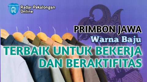 Inilah Beberapa Warna Baju Terbaik untuk Bekerja dan Beraktifitas menurut Primbon Jawa, Apa Saja? Kamu Harus C