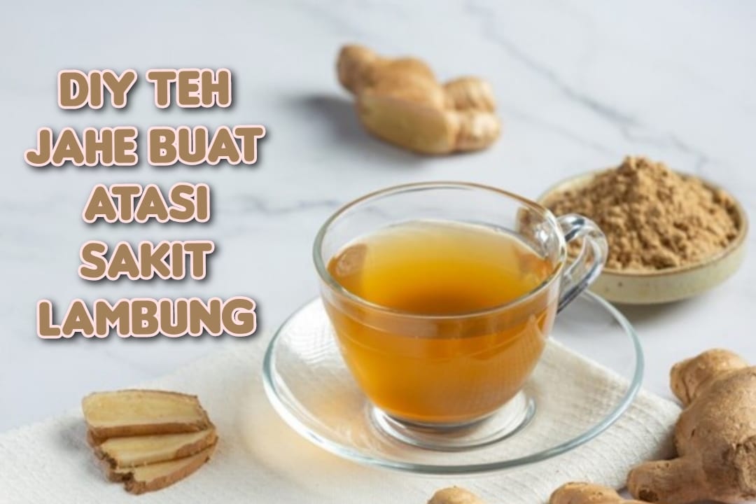 DIY Teh Jahe Buat Atasi Sakit Lambung, Yuk Simak Resepnya dan Khasiatnya!