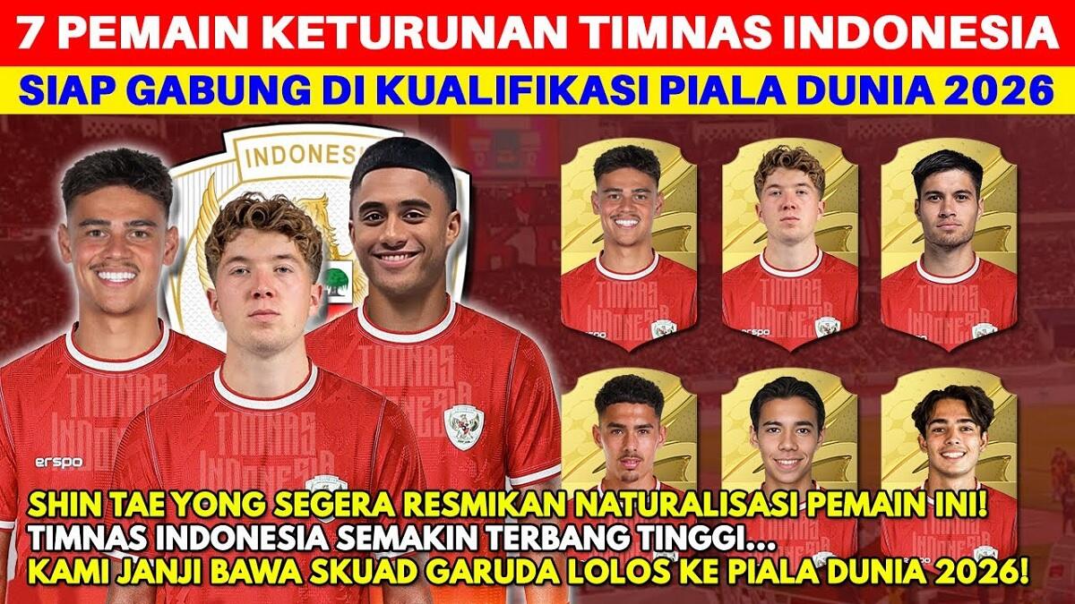 Resmi Tambah 7 Pemain! Inilah Daftar Pemain Naturalisasi Timnas Indonesia di Kualifikasi Piala Dunia 2026