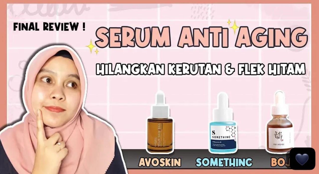 3 Rekomendasi Serum Lokal Penghilang Kerutan dan Pencerah Wajah, Cocok untuk Usia 40 Tahun Ke Atas