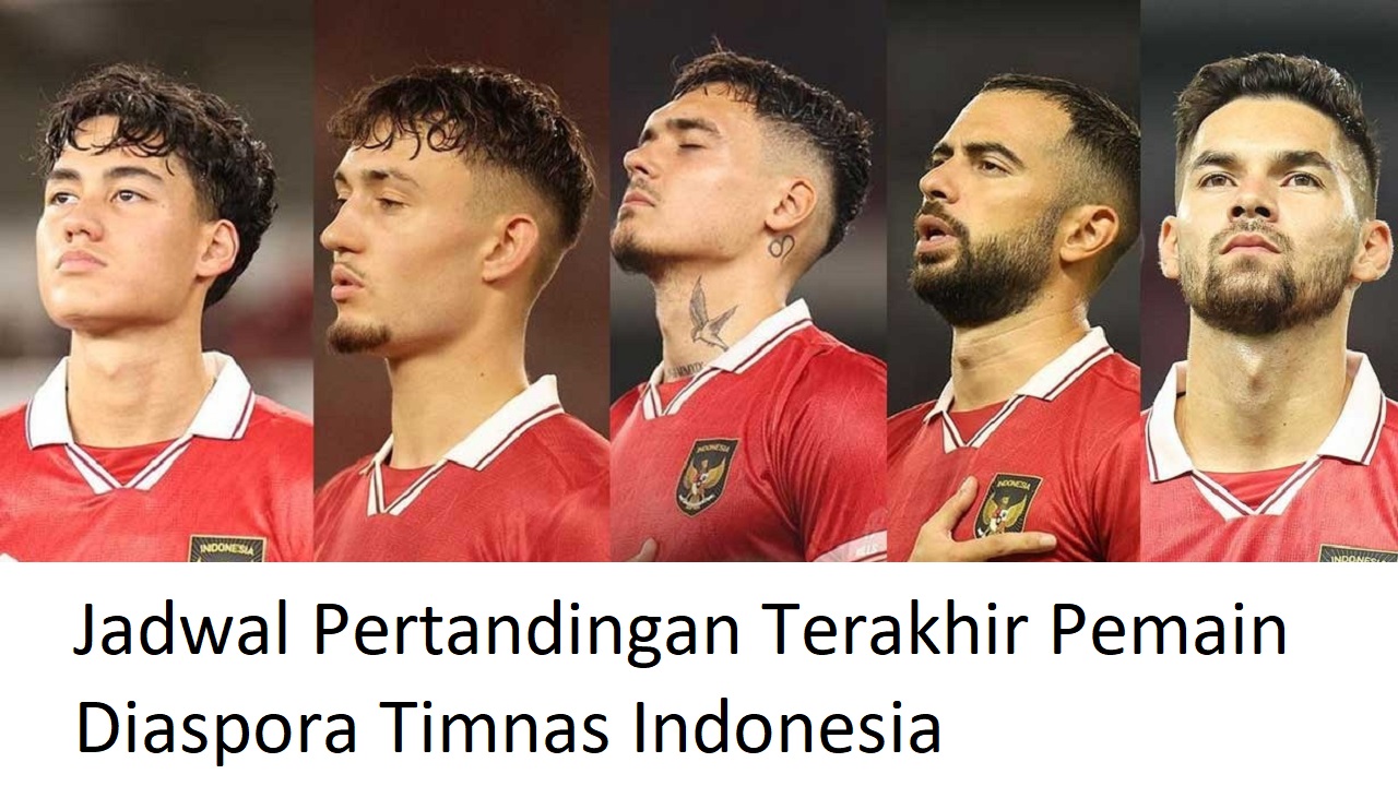 Jadwal Pertandingan Terakhir Pemain Diaspora Timnas Indonesia Jelang Kualifikasi Piala Dunia