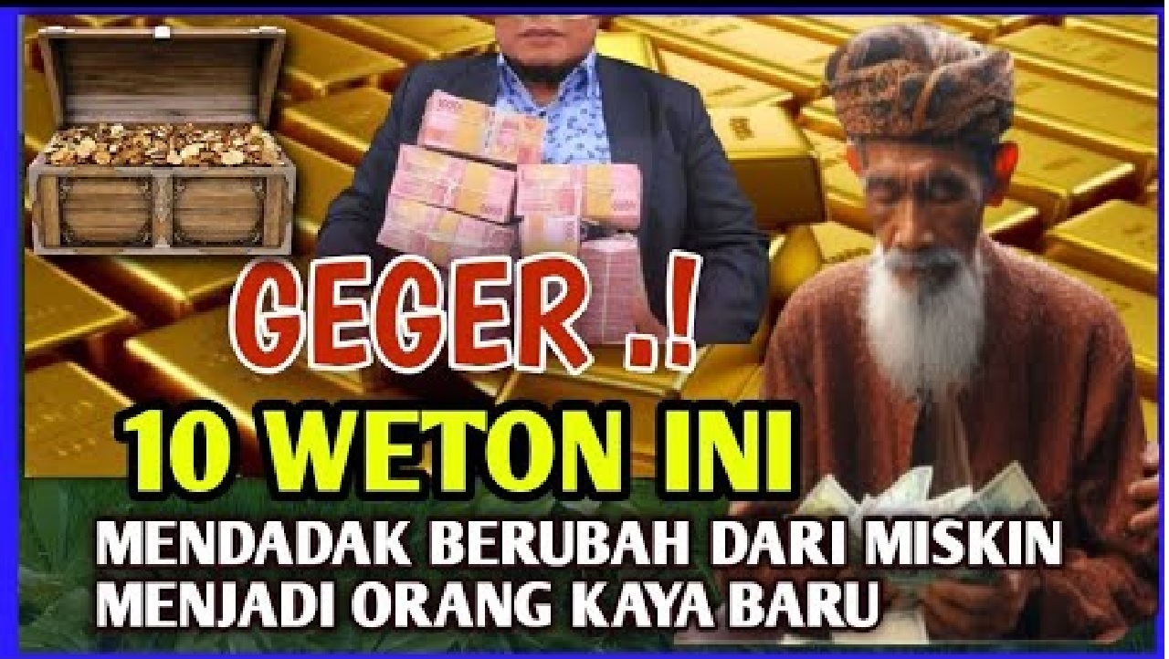 10 Weton yang Mendadak Berubah dari Miskin Jadi Sultan Menurut Primbon Jawa, Kaya Raya di 2025!