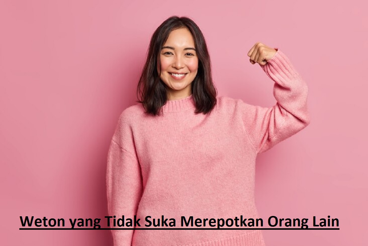 Si Paling Mandiri! Inilah 4 Weton yang Tidak Suka Merepotkan Orang Lain, Ada Weton Kamis Pon Hingga Senin Wage