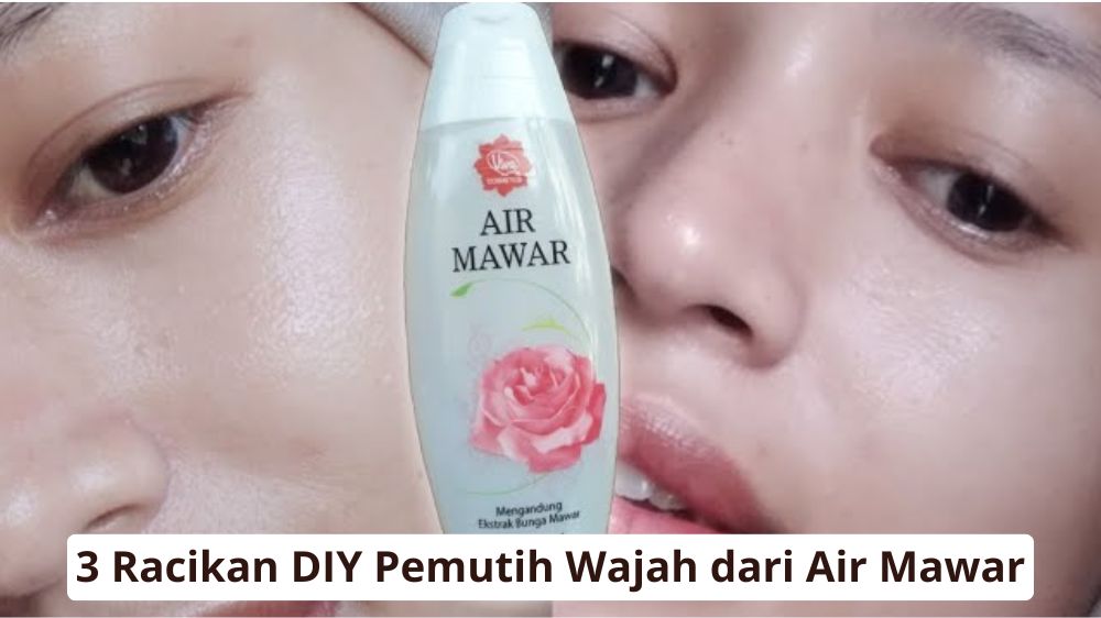 3 Racikan DIY Pemutih Wajah dari Air Mawar, Bikin Glowing Bebas Flek Hitam dan Segar dalam 1 Malam!