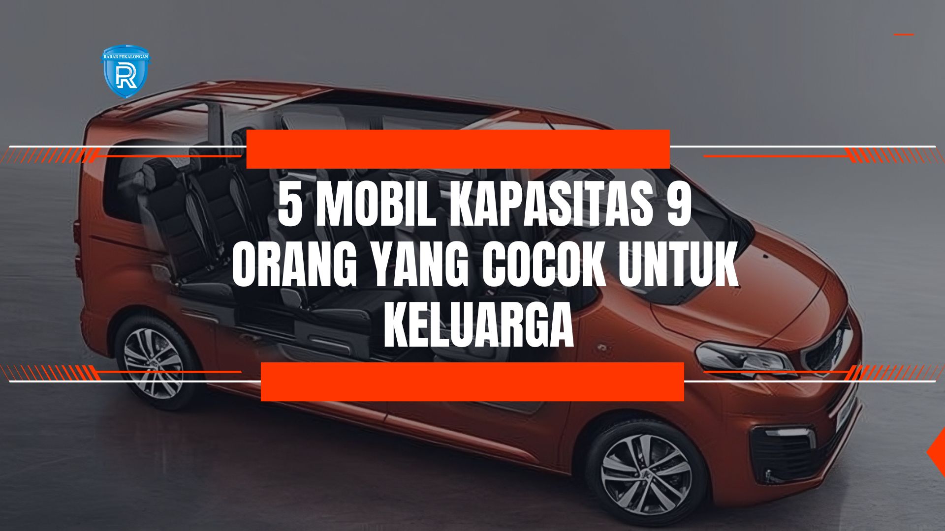 5 Rekomendasi Mobil Kapasitas 9 Orang yang Cocok untuk Keluarga, Lengkap dengan Spesifikasi dan Harganya!