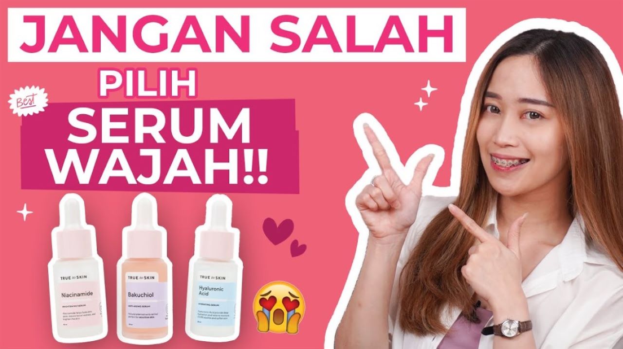 5 Jenis Serum yang Harus Kamu Ketahui, Sesuaikan Tipe Kulit Jangan sampai Salah Pilih!