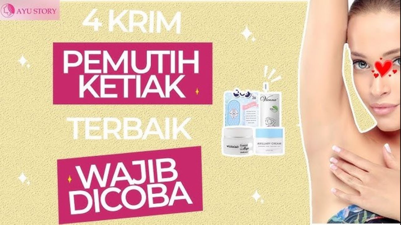 4 Produk untuk Mencerahkan Ketiak, Seminggu Terlihat Hasilnya