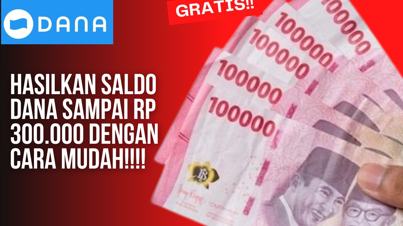 Saldo DANA Gratis Sampai Rp 300.000 Bisa Kamu Dapatkan dengan Cara yang Mudah Ini, Dijamin Anti Ribet