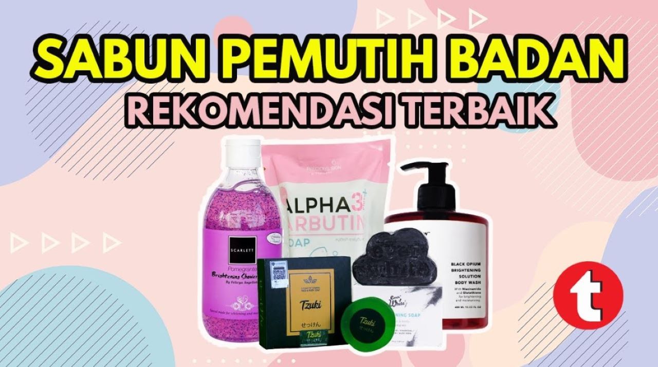 5 Merk Sabun Pemutih Badan untuk Perawatan Kulit Kusam, Efektif Mencerahkan