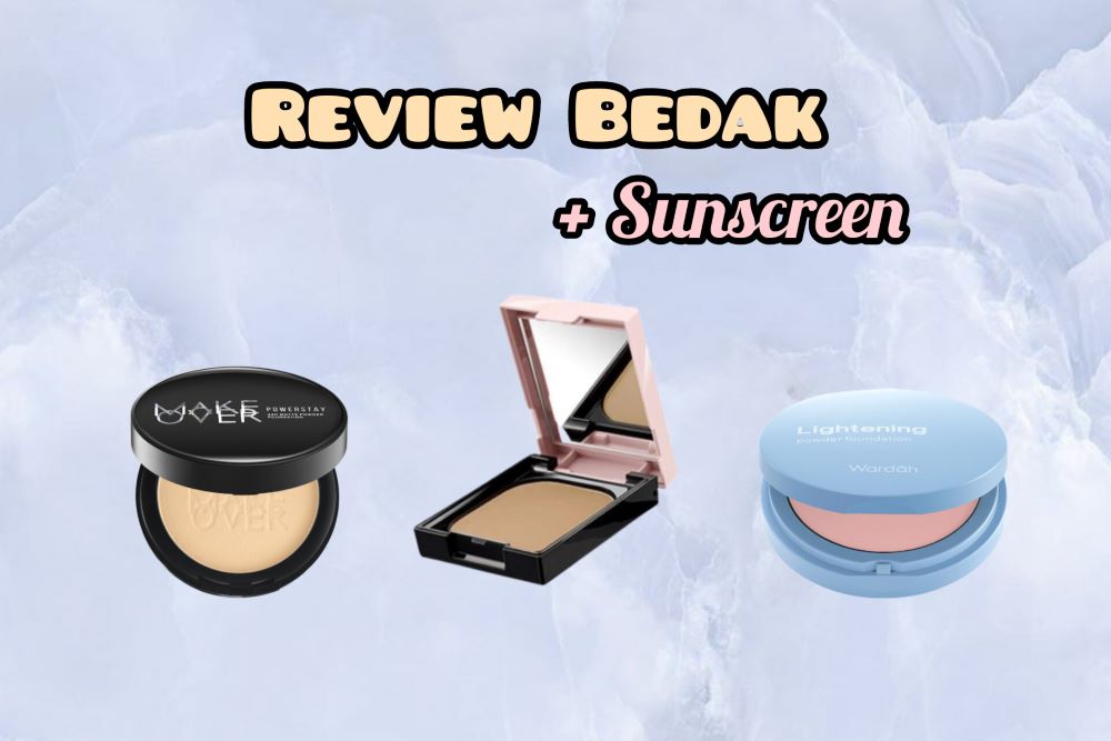 3 Review Bedak dengan Kandungan Sunscreen untuk Mencegah Tanda-tanda Penuaan Dini 