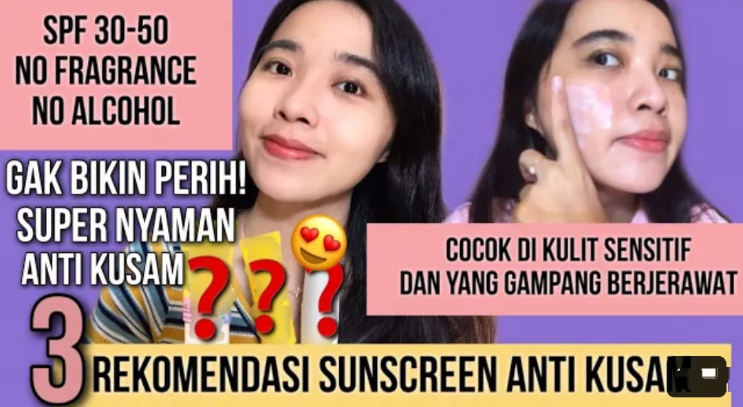 3 Sunscreen yang Tidak Membuat Wajah Kusam dan Hilangkan Flek Hitam, Cocok Untuk Mengatasi Penuaan Dini
