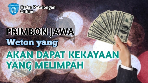 Inilah Weton yang Akan Dapat Kekayaan yang Melimpah menurut Primbon Jawa, Adakah Wetonmu?