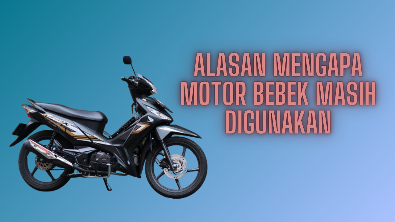 Tak Sembarangan! Ternyata Inilah 5 Alasan Mengapa Motor Bebek Masih Digunakan, Bikin Melongo