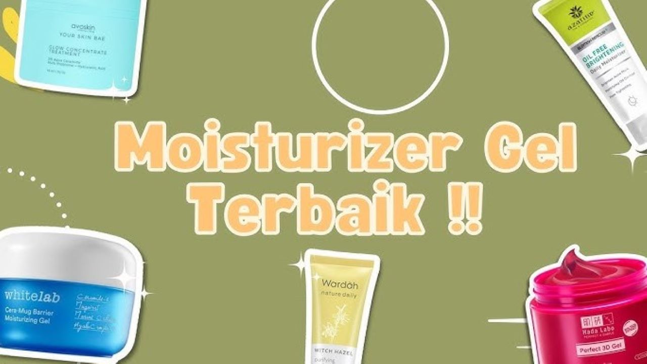 5 Moisturizer Gel yang Ringan dan Nyaman Dipakai, Efektif Melembapkan Kulit Nggak Kering Lagi