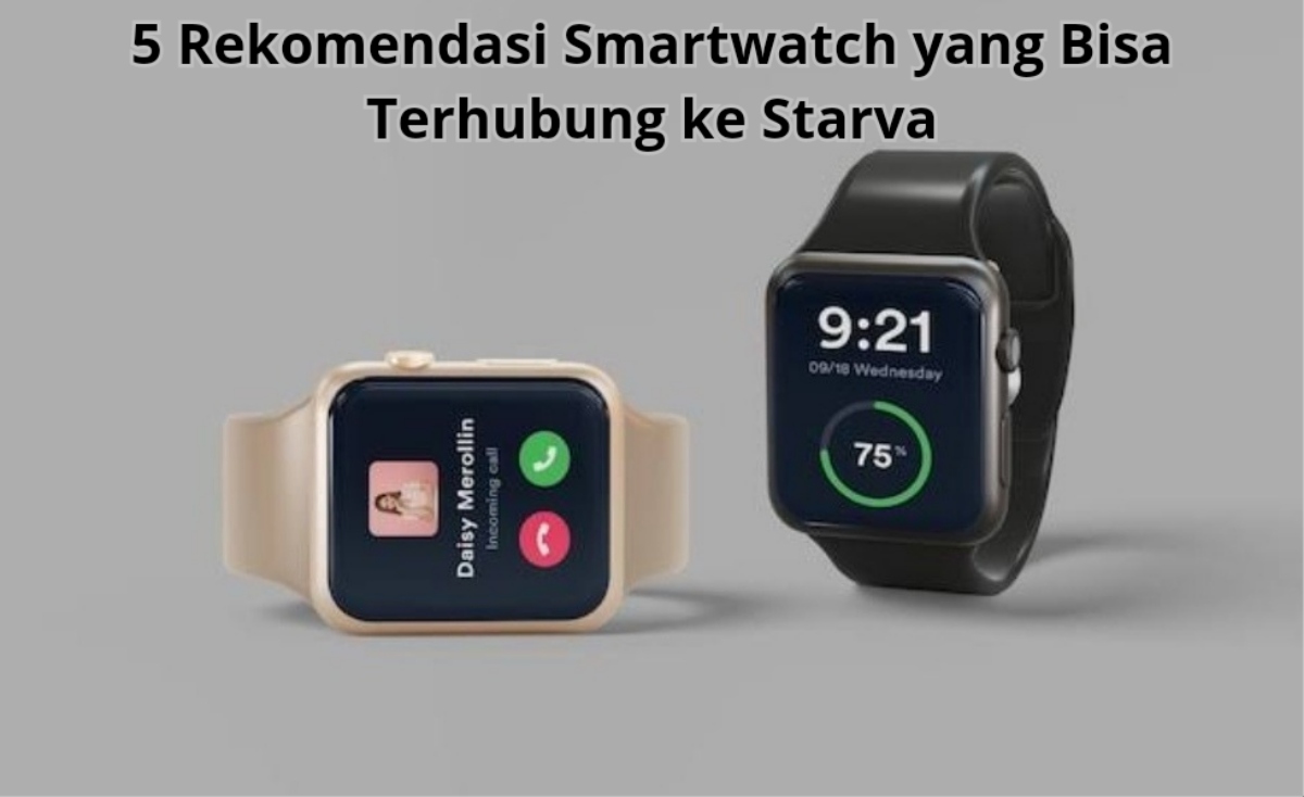 5 Rekomendasi Smartwatch yang Bisa Terhubung ke Starva, Harga Dibawah Rp 1 Juta