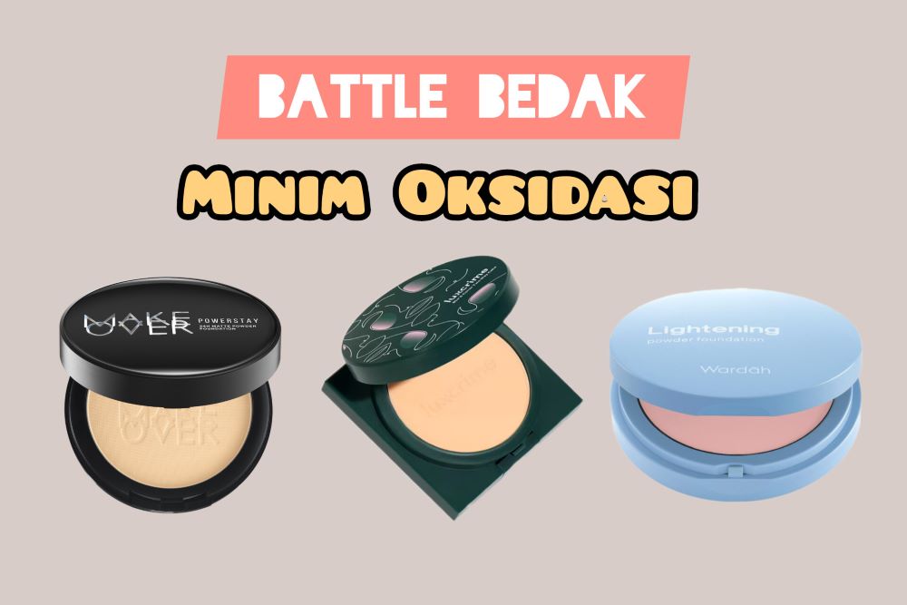 Review Battle Bedak Padat Minim Oksidasi dari 3 Merk dengan Harga Berbeda, yang Bisa Bikin Makeup Anti Kusam 