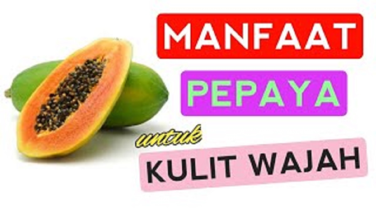 3 Langkah Hilangkan Penuaan dan Mencerahkan Kulit Kusam Pakai Pepaya, Tips Alami Wajah Kencang Bebas Flek